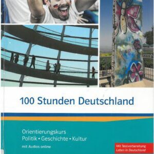 خرید و دانلود نسخه کامل کتاب 100 Stunden Deutschland : Orientierungskurs Politik – Geschichte – Kultur