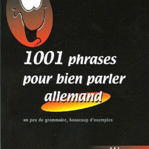 خرید و دانلود نسخه کامل کتاب 1001 Phrases pour bien parler allemand : Un peu de grammaire, beaucoup d’exemples