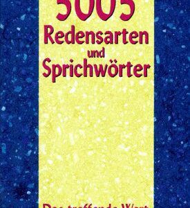 خرید و دانلود نسخه کامل کتاب 5005 Redensarten und Sprichwörter: Das treffende Wort für alle Lebenslagen