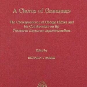 خرید و دانلود نسخه کامل کتاب A Chorus of Grammars: The Correspondence of George Hickes and His Collaborators on the “Thesaurus linguarum septentrionalium”