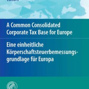 خرید و دانلود نسخه کامل کتاب A Common Consolidated Corporate Tax Base for Europe — Eine einheitliche Körperschaftsteuerbemessungsgrundlage für Europa