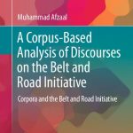 خرید و دانلود نسخه کامل کتاب A Corpus-Based Analysis of Discourses on the Belt and Road Initiative: Corpora and the Belt and Road Initiative