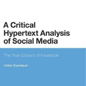 خرید و دانلود نسخه کامل کتاب A Critical Hypertext Analysis of Social Media: The True Colours of Facebook