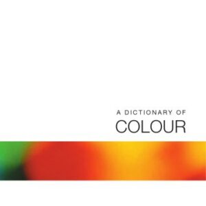 خرید و دانلود نسخه کامل کتاب A Dictionary of Colour: A Lexicon of the Language of Colour