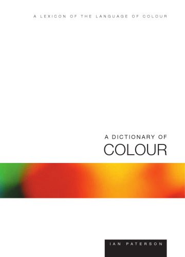 خرید و دانلود نسخه کامل کتاب A Dictionary of Colour: A Lexicon of the Language of Colour_689bb4400379e.jpeg خرید و دانلود نسخه کامل کتاب A Dictionary of Colour: A Lexicon of the Language of Colour
