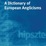 خرید و دانلود نسخه کامل کتاب A Dictionary of European Anglicisms: A Usage Dictionary of Anglicisms in Sixteen European Languages