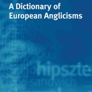 خرید و دانلود نسخه کامل کتاب A Dictionary of European Anglicisms: A Usage Dictionary of Anglicisms in Sixteen European Languages