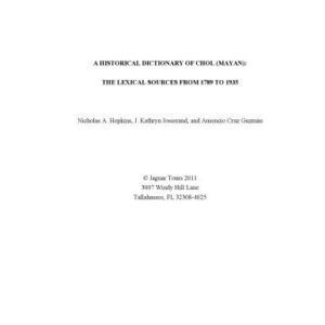 خرید و دانلود نسخه کامل کتاب A Historical Dictionary Of Chol (Mayan): The Lexical Sources From 1789 To 1935
