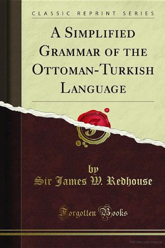 خرید و دانلود نسخه کامل کتاب A Simplified Grammar of the Ottoman-Turkish Language (Classic Reprint)_689bb7b4d15f8.jpeg خرید و دانلود نسخه کامل کتاب A Simplified Grammar of the Ottoman-Turkish Language (Classic Reprint)
