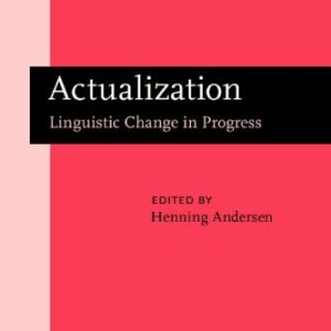 خرید و دانلود نسخه کامل کتاب Actualization: Linguistic Change in Progress. Papers from a Workshop Held at the 14th International Conference on Historical Linguistics, Vancouver, B.C., 14 August 1999