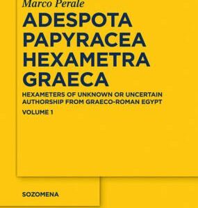 خرید و دانلود نسخه کامل کتاب Adespota Papyracea Hexametra Graeca: Hexameters of Unknown or Uncertain Authorship from Graeco-Roman Egypt: Volume 1