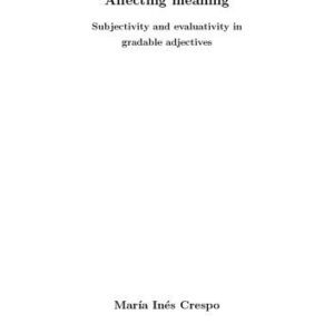 خرید و دانلود نسخه کامل کتاب Affecting meaning: Subjectivity and evaluativity in gradable adjectives [PhD Thesis]