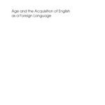 خرید و دانلود نسخه کامل کتاب Age and the Acquisition of English As a Foreign Language (Second Language Acquisition, 4)