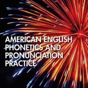 خرید و دانلود نسخه کامل کتاب American English Phonetics And Pronunciation Practice
