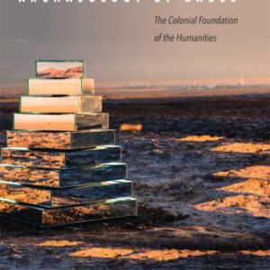 خرید و دانلود نسخه کامل کتاب Archaeology of Babel: The Colonial Foundation of the Humanities