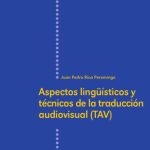 خرید و دانلود نسخه کامل کتاب Aspectos lingüísticos y técnicos de la traducción audiovisual (TAV)