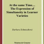 خرید و دانلود نسخه کامل کتاب At The Same Time: The Expression Of Simultaneity In Learner Varieties (Studies on Language Acquisition)