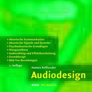 خرید و دانلود نسخه کامل کتاب Audiodesign: Akustische Kommunikation, akustische Signale und Systeme, psychoakustische Grundlagen, Klangsynthese, Audioediting und Effektbearbeitung, Sounddesign, Bild-Ton-Beziehungen
