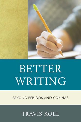 خرید و دانلود نسخه کامل کتاب Better writing : beyond periods and commas_6899a4a12152b.jpeg خرید و دانلود نسخه کامل کتاب Better writing : beyond periods and commas