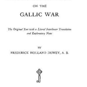 خرید و دانلود نسخه کامل کتاب Caesar’s Commentaries on the Gallic War: The Original Text with a Literal Interlinear Translation and Explanatory Notes
