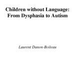 خرید و دانلود نسخه کامل کتاب Children without Language: From Dysphasia to Autism