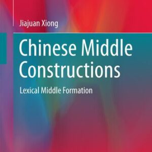 خرید و دانلود نسخه کامل کتاب Chinese Middle Constructions: Lexical Middle Formation