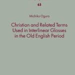 خرید و دانلود نسخه کامل کتاب Christian and Related Terms Used in Interlinear Glosses in the Old English Period