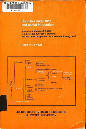 خرید و دانلود نسخه کامل کتاب Cognitive Linguistics and Social Interaction: Towards an Integrated Model of a Systemic Functional Grammar and the Other Components of a Communicating Mind_689829606224b.jpeg خرید و دانلود نسخه کامل کتاب Cognitive Linguistics and Social Interaction: Towards an Integrated Model of a Systemic Functional Grammar and the Other Components of a Communicating Mind