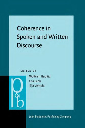 خرید و دانلود نسخه کامل کتاب Coherence in Spoken and Written Discourse: How to Create It and How to Describe It: Selected Papers from the International Workshop on Coherence, Augsburg, 24 27 April 1997_6899a68ac3542.jpeg خرید و دانلود نسخه کامل کتاب Coherence in Spoken and Written Discourse: How to Create It and How to Describe It: Selected Papers from the International Workshop on Coherence, Augsburg, 24 27 April 1997