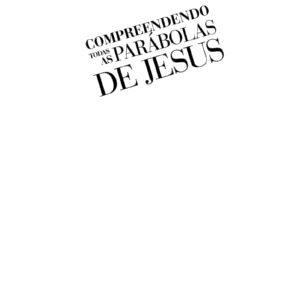 خرید و دانلود نسخه کامل کتاب Compreendendo Todas as Parábolas de Jesus