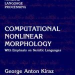 خرید و دانلود نسخه کامل کتاب Computational Nonlinear Morphology: With Emphasis on Semitic Languages (Studies in Natural Language Processing)