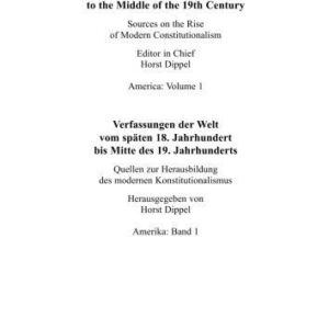 خرید و دانلود نسخه کامل کتاب Constitutions of the World from the late 18th Century to the Middle of the 19th Century: The Americas (English-German Edition)