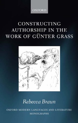 خرید و دانلود نسخه کامل کتاب Constructing Authorship in the Work of Gunter Grass (Oxford Modern Languages and Literature Monographs)_689a78d76eb93.jpeg خرید و دانلود نسخه کامل کتاب Constructing Authorship in the Work of Gunter Grass (Oxford Modern Languages and Literature Monographs)