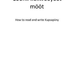 خرید و دانلود نسخه کامل کتاب Cōōnii :lēkwēēyēēt mōōt. How to read and write Kupsapiiny