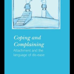 خرید و دانلود نسخه کامل کتاب Coping and Complaining: Attachment and the Language of Dis-ease