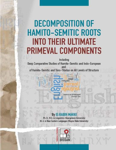 خرید و دانلود نسخه کامل کتاب Decomposition of Hamito-Semitic Roots into Their Ultimate Primeval Components: Including Deep Comparative Studies of Hamito-Semitic and Indo-European and of Hamito-Semitic and Sino-Tibetan on All Levels of Structure_6898e9e76987e.jpeg خرید و دانلود نسخه کامل کتاب Decomposition of Hamito-Semitic Roots into Their Ultimate Primeval Components: Including Deep Comparative Studies of Hamito-Semitic and Indo-European and of Hamito-Semitic and Sino-Tibetan on All Levels of Structure