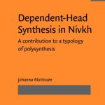 خرید و دانلود نسخه کامل کتاب Dependent-Head Synthesis in Nivkh: A Contribution to a Typology of Polysynthesis