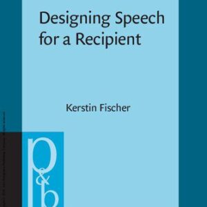 خرید و دانلود نسخه کامل کتاب Designing Speech for a Recipient: The roles of partner modeling, alignment and feedback in so-called ‘simplified registers’