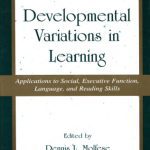 خرید و دانلود نسخه کامل کتاب Developmental Variations in Learning: Applications to Social, Executive Function, Language, and Reading Skills (Lea’s Communication Series)