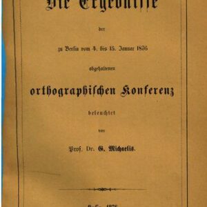 خرید و دانلود نسخه کامل کتاب Die Ergebnisse der zu Berlin vom 4. bis 15. Januar 1876 abgehaltenen orthographischen Konferenz