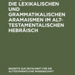 خرید و دانلود نسخه کامل کتاب Die lexikalischen und grammatikalischen Aramaismen im alttestamentalischen Hebräisch