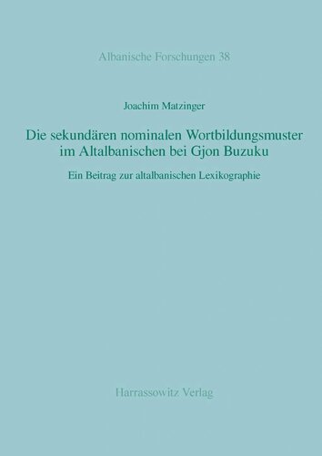خرید و دانلود نسخه کامل کتاب Die sekundären nominalen Wortbildungsmuster im Altalbanischen bei Gjon Buzuku. Ein Beitrag zur altalbanischen Lexikographie_689892cb90ff2.jpeg خرید و دانلود نسخه کامل کتاب Die sekundären nominalen Wortbildungsmuster im Altalbanischen bei Gjon Buzuku. Ein Beitrag zur altalbanischen Lexikographie