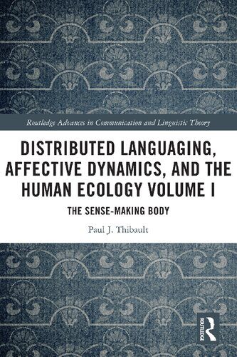 خرید و دانلود نسخه کامل کتاب Distributed Languaging, Affective Dynamics, and the Human Ecology Volume I: The Sense-making Body_6898eac37e93c.jpeg خرید و دانلود نسخه کامل کتاب Distributed Languaging, Affective Dynamics, and the Human Ecology Volume I: The Sense-making Body