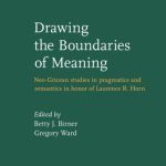 خرید و دانلود نسخه کامل کتاب Drawing the Boundaries of Meaning: Neo-Gricean studies in pragmatics and semantics in honor of Laurence R. Horn