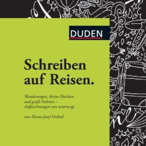 خرید و دانلود نسخه کامل کتاب Duden kreatives Schreiben: Schreiben auf Reisen: Wanderungen, kleine Fluchten und große Fahrten – Aufzeichnungen von unterwegs