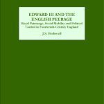 خرید و دانلود نسخه کامل کتاب Edward III and the English Peerage: Royal Patronage, Social Mobility and Political Control in Fourteenth-Century England