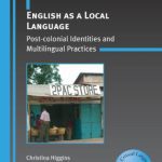 خرید و دانلود نسخه کامل کتاب English as a Local Language: Post-colonial Identities and Multilingual Practices (Critical Language and Literacy Studies)