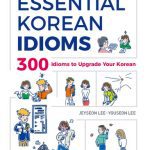خرید و دانلود نسخه کامل کتاب Essential Korean Idioms : 300 Idioms to Upgrade Your Korean