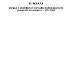 خرید و دانلود نسخه کامل کتاب Euskaraz : lengua e identidad en los textos multimodales de promoción del euskara, 1970-2001