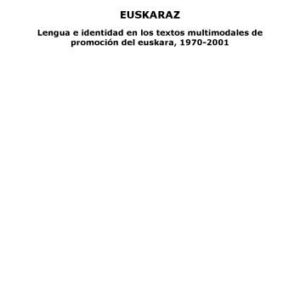 خرید و دانلود نسخه کامل کتاب Euskaraz : lengua e identidad en los textos multimodales de promoción del euskara, 1970-2001
